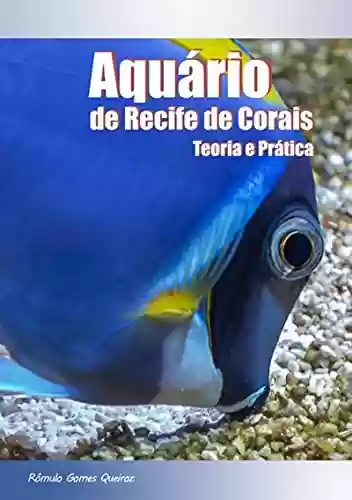 Livro Baixar: Aquário De Recife De Corais: Teoria E Prática - Versão Digital