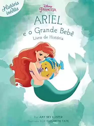 Livro Baixar: Ariel E O Grande Bebê: Disney Princesa - Livro de História Edição 5
