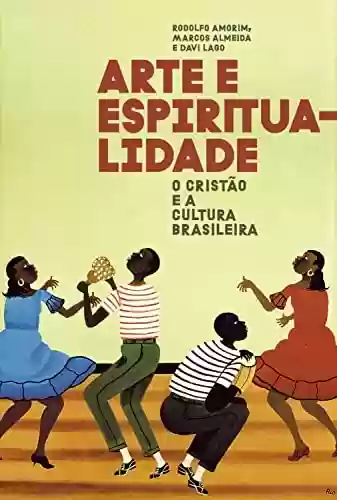 Livro Baixar: Arte e espiritualidade: O cristão e a cultura brasileira