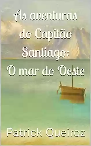 Livro Baixar: As aventuras do Capitão Santiago: O mar do Oeste
