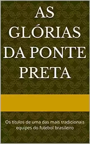 Livro Baixar: As glórias da Ponte Preta: Os títulos de uma das mais tradicionais equipes do futebol brasileiro