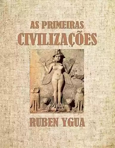 AS PRIMEIRAS CIVILIZAÇÕES - Ruben Ygua