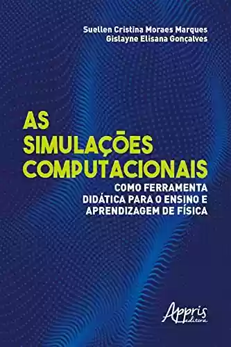 Livro Baixar: As Simulações Computacionais como Ferramenta Didática para o Ensino e Aprendizagem de Física