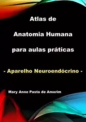 Livro Baixar: Atlas De Anatomia Humana Para Aulas Práticas - Aparelho Neuroendócrino
