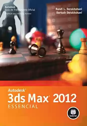 Livro Baixar: Autodesck 3ds Max 2012 Essencial (Guia de Treinamento Oficial - Preparação para Certificação Autodesk)
