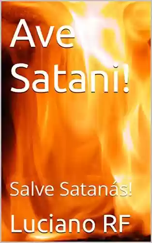 Ave Satani!: Salve Satanás! - Luciano RF