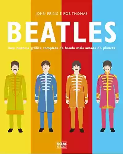 Livro Baixar: Beatles: Uma história gráfica completa da banda mais amada do planeta