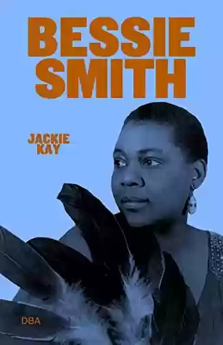 Bessie Smith - Jackie Kay