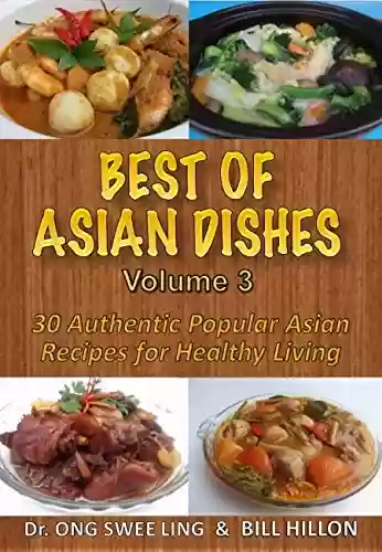 Livro Baixar: BEST of ASIAN DISHES Volume 3: 30 Authentic Popular Asian Recipes For Healthy Living (English Edition)
