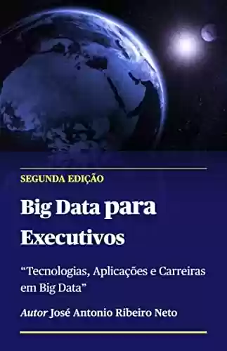 Livro Baixar: Big Data para Executivos: Tecnologias, Aplicações e Carreiras