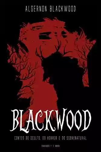 Livro Baixar: Blackwood: contos do oculto, do horror e do sobrenatural
