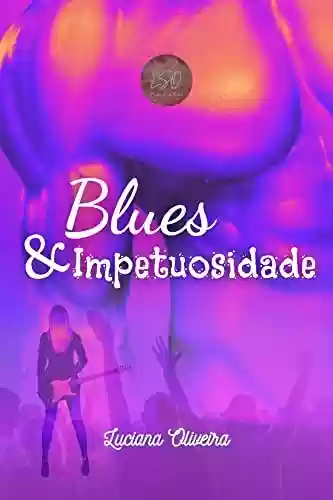 Blues & Impetuosidade - Luciana Oliveira (LSOliveira80)