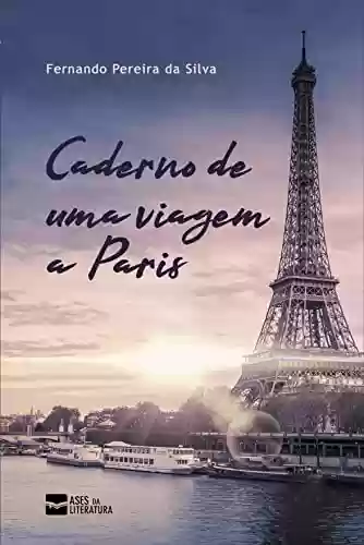 Caderno de uma viagem a Paris - Fernando Silva