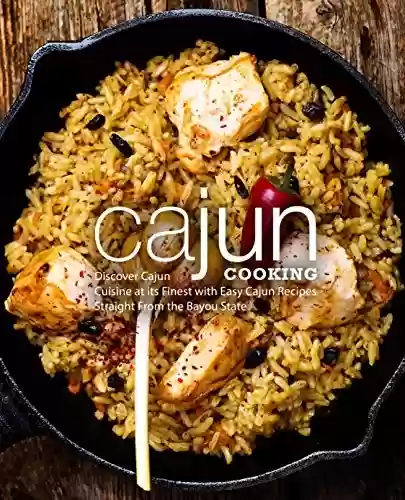 Livro Baixar: Cajun Cooking: Discover Cajun Cuisine at its Finest with Easy Cajun Recipes Straight From the Bayou State (English Edition)