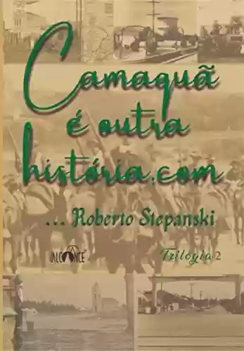 Camaquã É Outra História.com - Roberto Stepanski