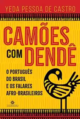 Livro Baixar: Camões com dendê: O português do Brasil e os falares afro-brasileiros