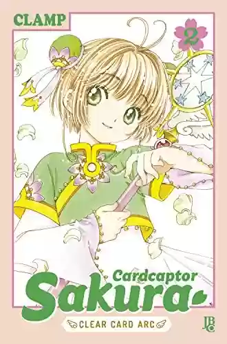 Livro Baixar: Cardcaptor Sakura Clear Card Arc vol. 02 (Cardcaptor Sakura - Clear Card Arc Livro 2)