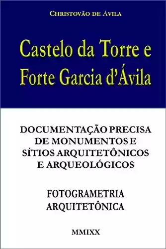Livro Baixar: Castelo da Torre e Forte Garcia d’Ávila: Documentação precisa de monumentos e sítios arquitetônicos e arqueológicos - Fotogrametria Terrestre