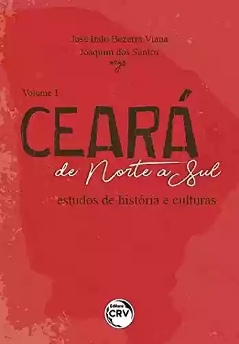 Livro Baixar: Ceará de norte a sul: Estudos de história e culturas