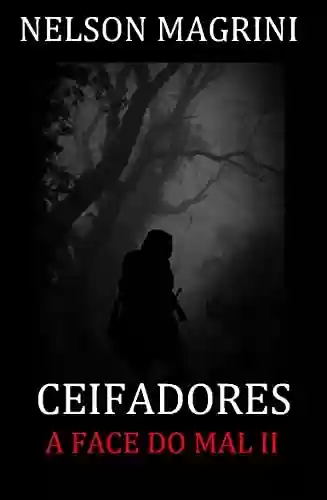 CEIFADORES - A FACE DO MAL II - NELSON MAGRINI