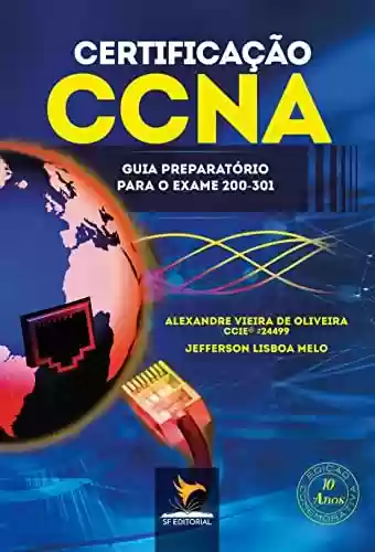 Certificação CCNA: Guia Preparatório Para o Exame 200-301 - Alexandre Vieira de Oliveira