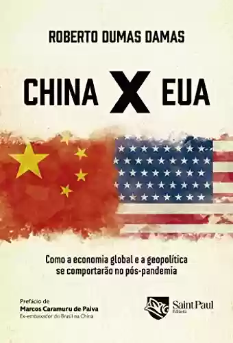 Livro Baixar: China X EUA; Como a economia global e a geopolítica se comportarão no pós-pandemia