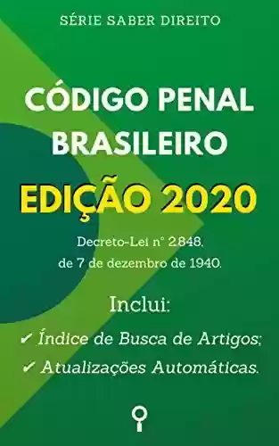 Livro Baixar: Código Penal Brasileiro de 1940 - Edição 2020: Inclui Índice de Busca de Artigos e Atualizações Automáticas. (Saber Direito)