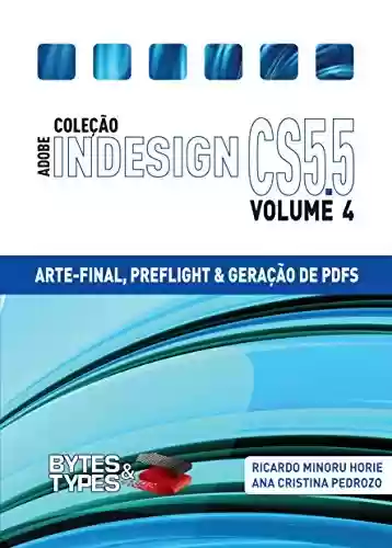 Livro Baixar: Coleção Adobe InDesign CS5.5 - Arte-Final, Preflight e Geração de PDFs