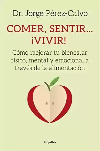 Livro Baixar: Comer, sentir... ¡vivir!: Cómo mejorar tu bienestar físico, mental y emocional a través de la alimentación (Spanish Edition)