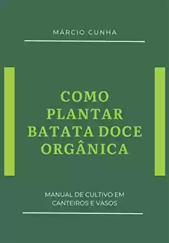 Livro Baixar: Como Plantar Batata-doce Orgânica