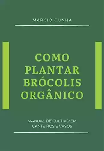 Livro Baixar: Como Plantar Brócolis Orgânico