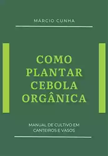 Livro Baixar: Como Plantar Cebola Orgânica