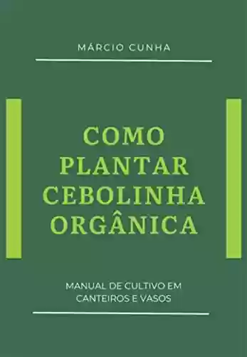 Livro Baixar: Como Plantar Cebolinha Orgânica