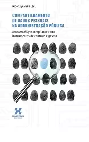 Livro Baixar: COMPARTILHAMENTO DE DADOS PESSOAIS NA ADMINISTRAÇÃO PÚBLICA: Accountability e compliance como instrumentos de controle e gestão