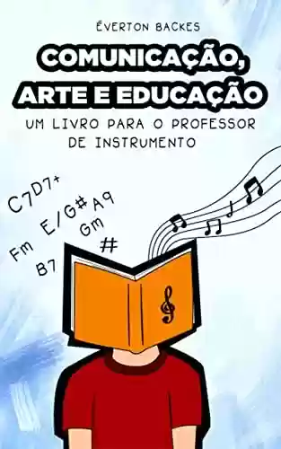 Livro Baixar: Comunicação, Arte e Educação: um livro para o professor de instrumento