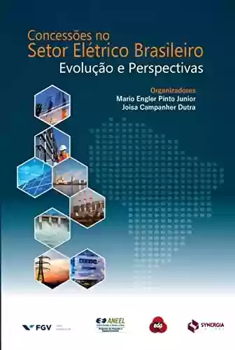 Livro Baixar: Concessões no setor elétrico brasileiro; Evolução e perspectivas