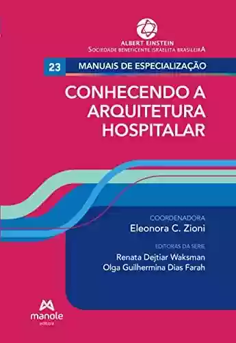 Livro Baixar: Conhecendo a arquitetura hospitalar v. 23 (Série Manuais de especialização Einstein)