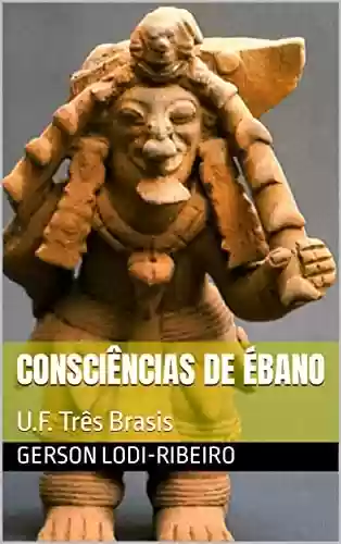 Consciências de Ébano: U.F. Três Brasis - Gerson Lodi-Ribeiro