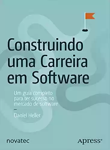 Livro Baixar: Construindo uma Carreira em Software: Um guia completo para ter sucesso no mercado de software