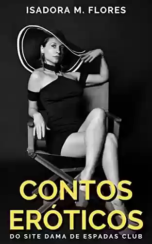 Conto Erótico: Memórias de uma prostituta (Contos Eróticos de Isadora M. Flores Livro 3) - Isadora M. Flores