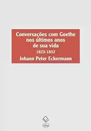 Livro Baixar: Conversações com Goethe nos últimos anos de sua vida: 1823-1832
