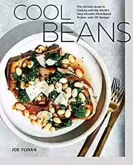 Livro Baixar: Cool Beans: The Ultimate Guide to Cooking with the World's Most Versatile Plant-Based Protein, with 125 Recipes [A Cookbook] (English Edition)