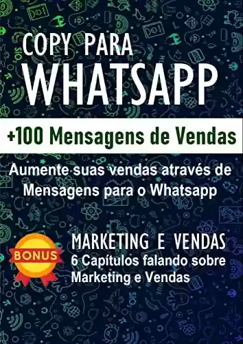 Livro Baixar: Copywriting para WhatsApp. Aumente suas vendas através de mensagens para o WhatsApp:: Copy para WhatsAp. Copy para Whats. Gatilhos mentais.