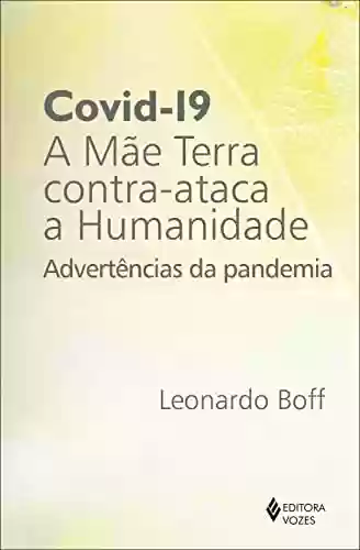 Livro Baixar: Covid-19: a mãe terra contra-ataca a humanidade: Advertências da pandemia