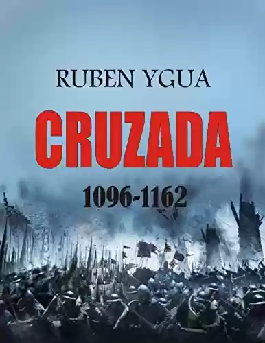 CRUZADA: 1096- 1162 - Ruben Ygua