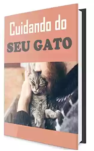 Livro Baixar: Cuidando do Seu Gato: Aprenda como cuidar de gatos e entenda suas necessidades