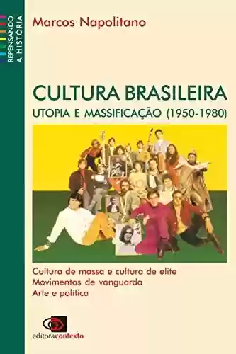 Livro Baixar: Cultura brasileira - utopia e massificação (1950 - 1980)