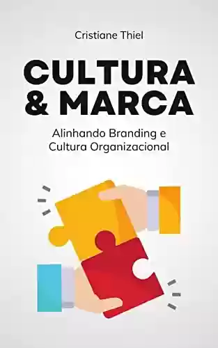 Livro Baixar: Cultura & Marca: Alinhando Branding e Cultura Organizacional