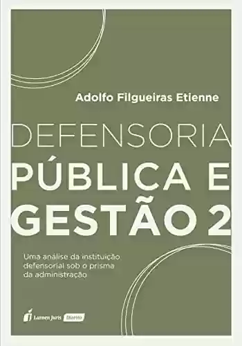 Livro Baixar: Defensoria pública e gestão, volume 2: uma análise da instituição defensorial sob o prisma da administração