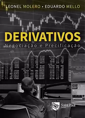 Livro Baixar: Derivativos - Negociação e precificação; Negociação e precificação: Negociação e precificação: Negociação e precificação
